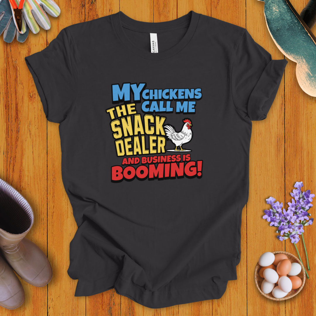 My Chickens Call Me the Snack Dealer T-Shirt