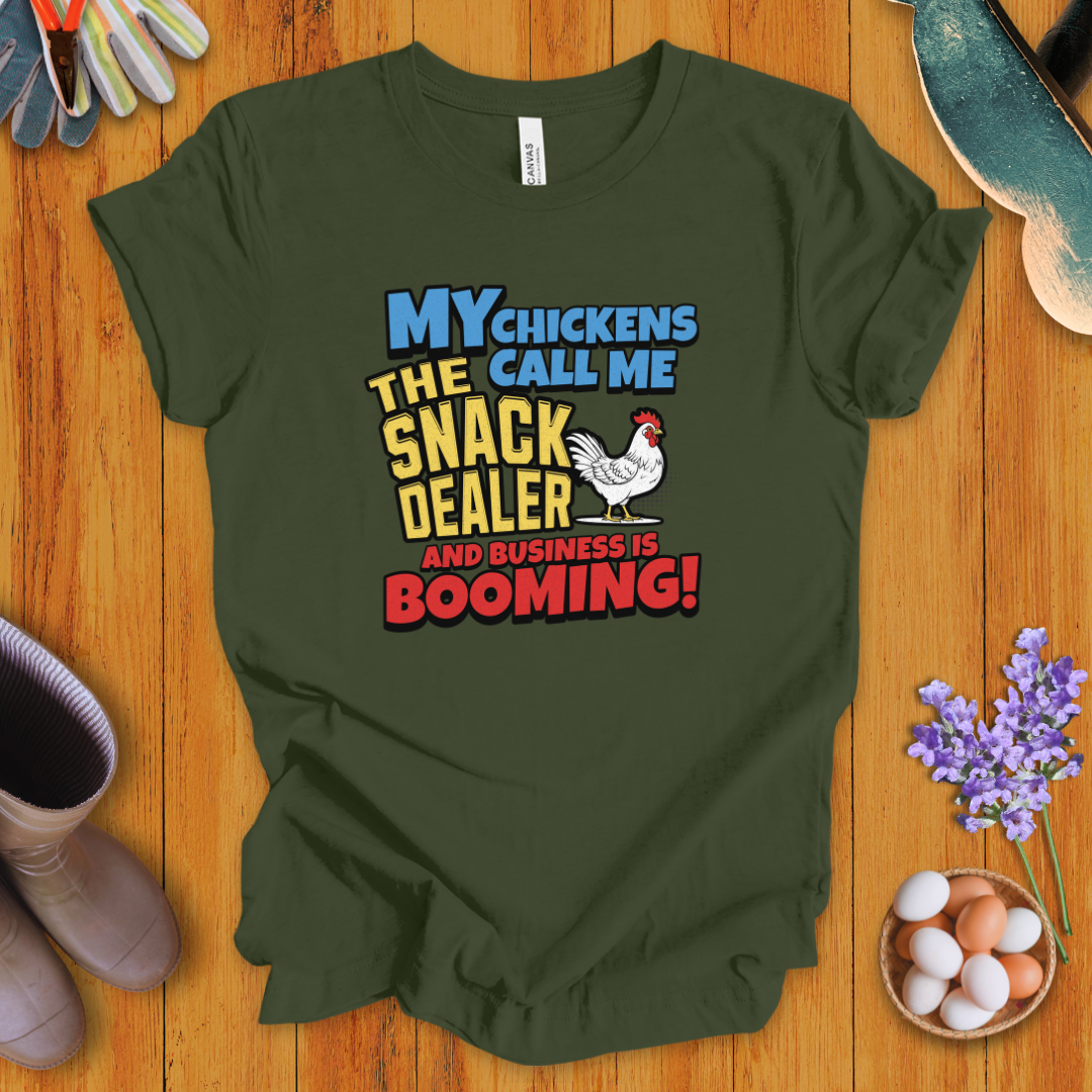 My Chickens Call Me the Snack Dealer T-Shirt