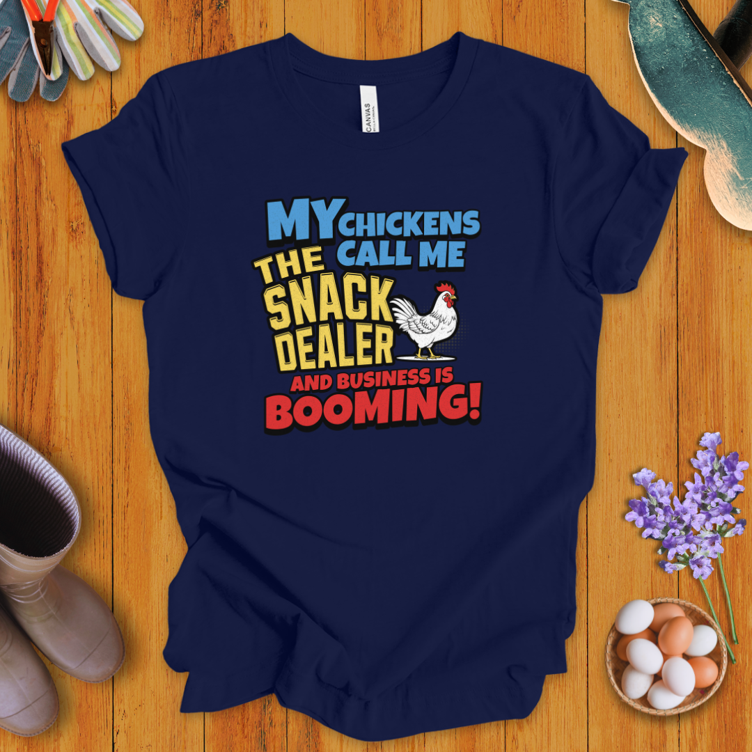 My Chickens Call Me the Snack Dealer T-Shirt