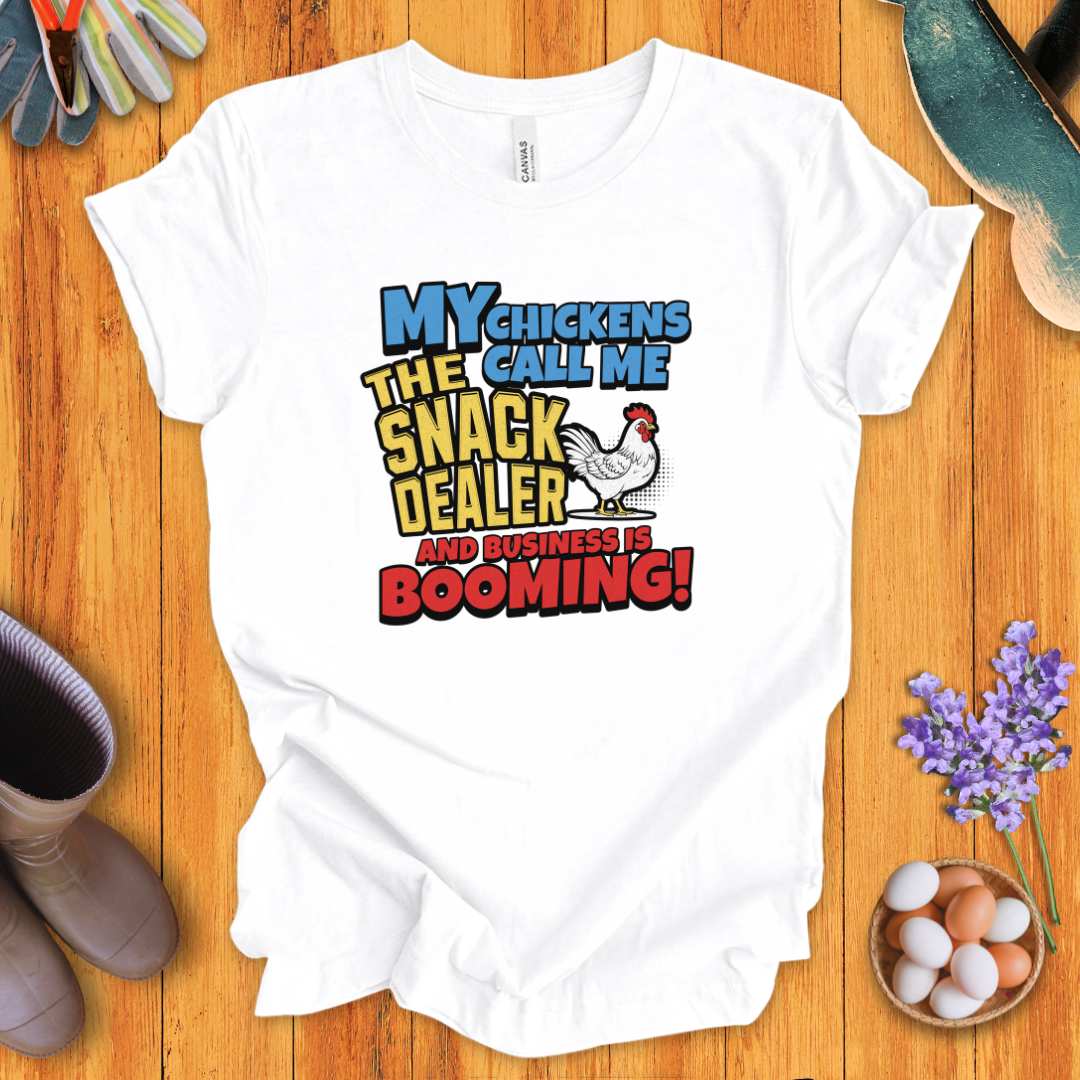 My Chickens Call Me the Snack Dealer T-Shirt