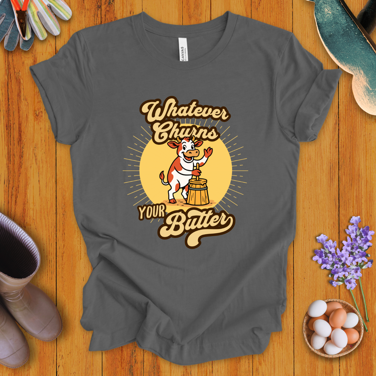 Whatever Churns Your Butter T-Shirt
