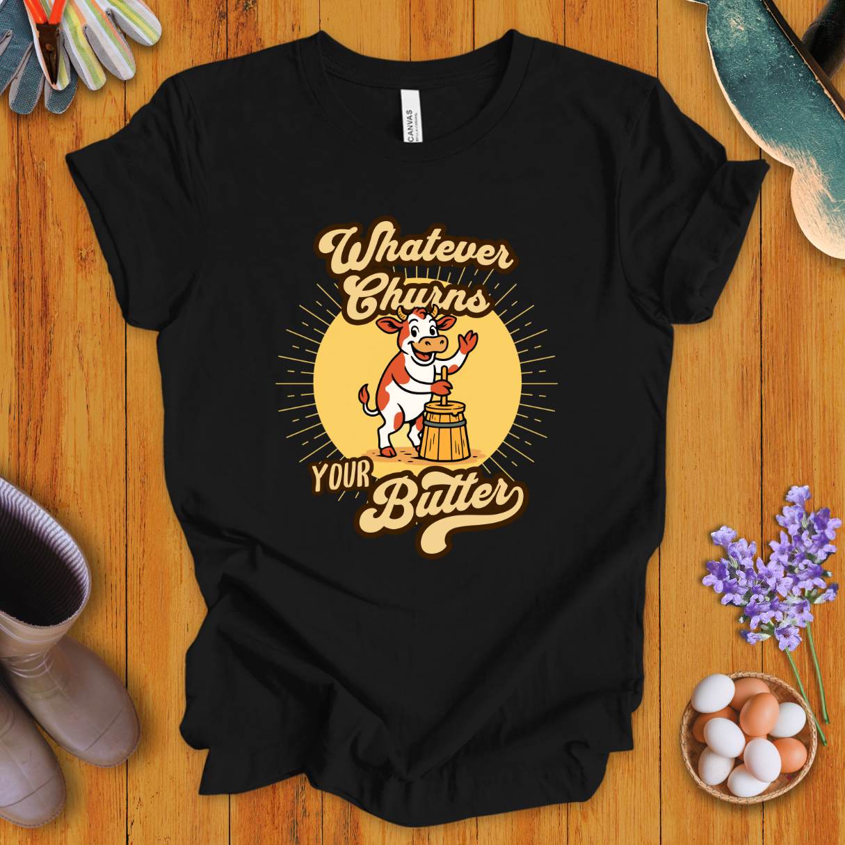 Whatever Churns Your Butter T-Shirt