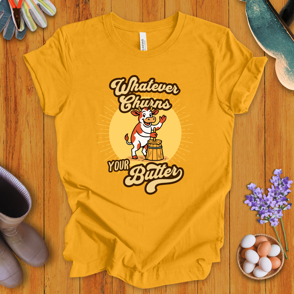 Whatever Churns Your Butter T-Shirt