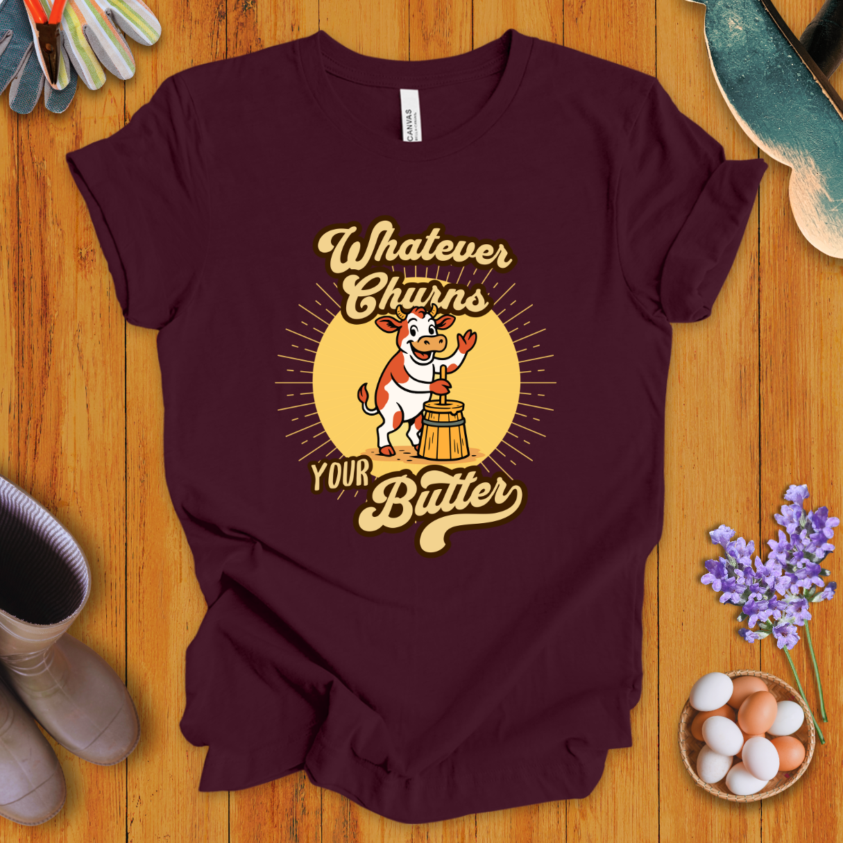Whatever Churns Your Butter T-Shirt