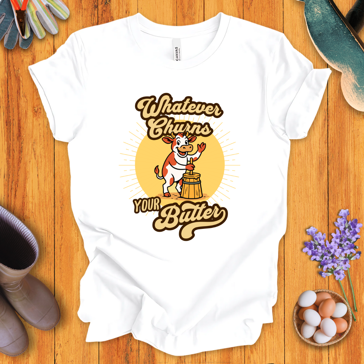 Whatever Churns Your Butter T-Shirt