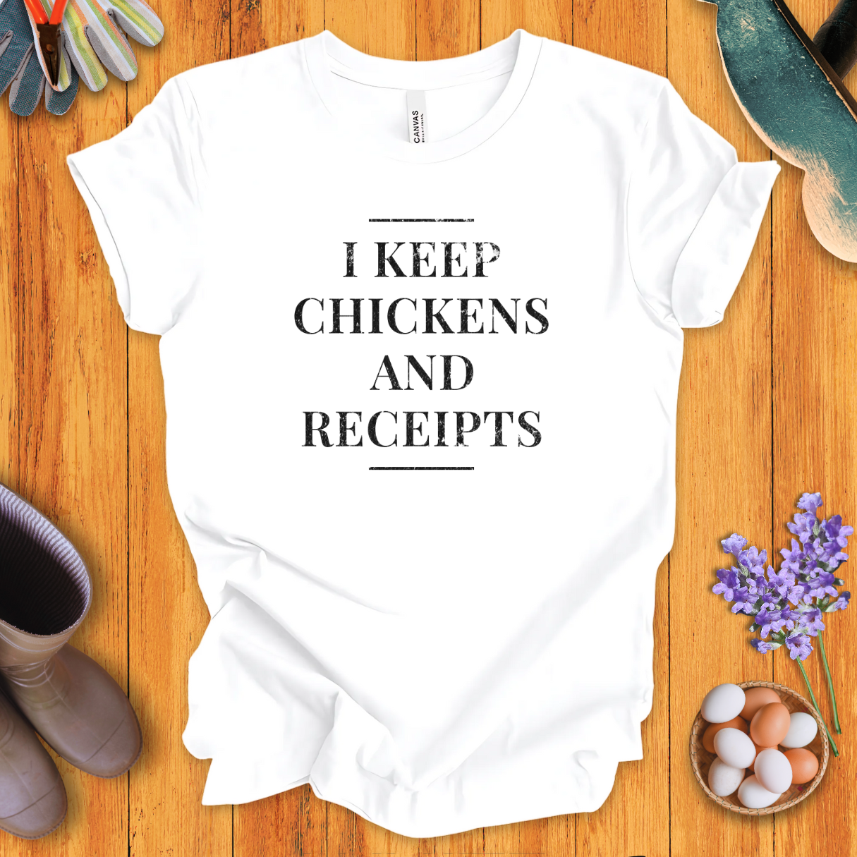 I Keep Chickens and Receipts T-Shirt