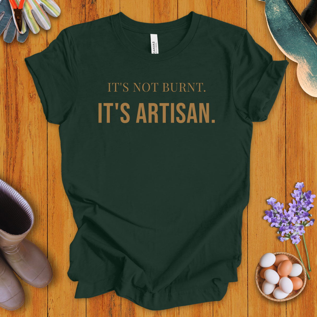 It's Not Burnt. It's Artisan. T-Shirt