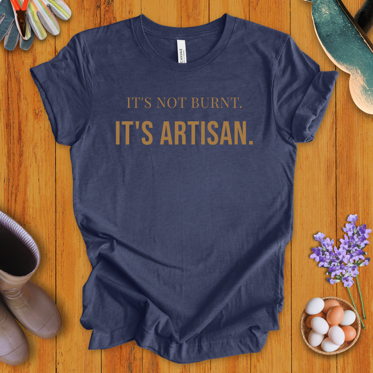 It's Not Burnt. It's Artisan. T-Shirt