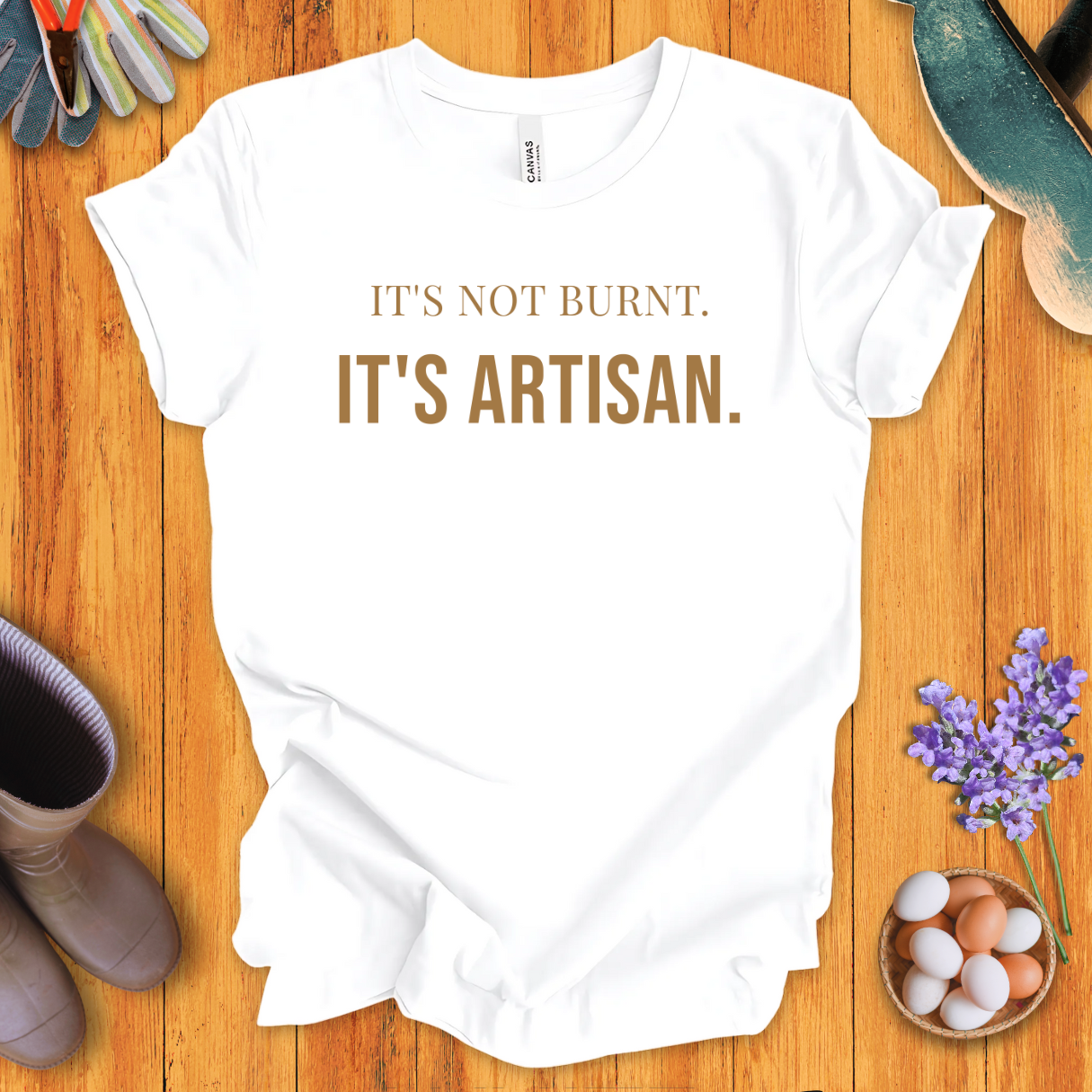 It's Not Burnt. It's Artisan. T-Shirt