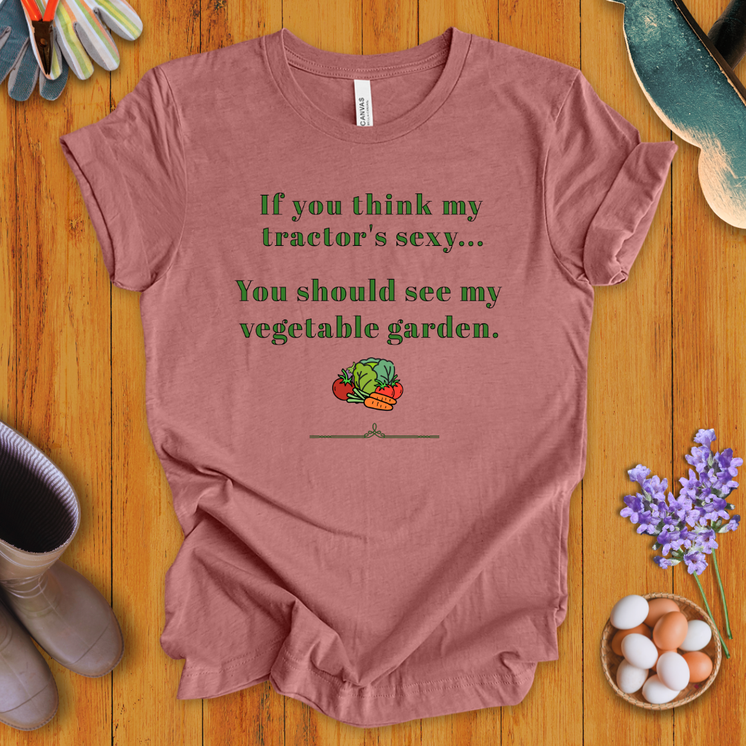 If You Think My Tractor's Sexy T-Shirt