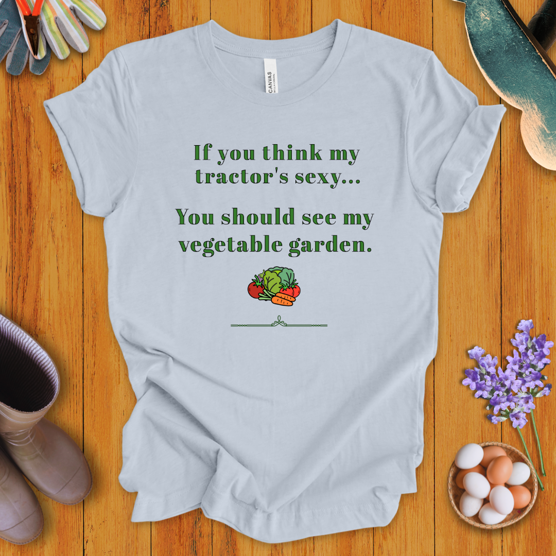 If You Think My Tractor's Sexy T-Shirt