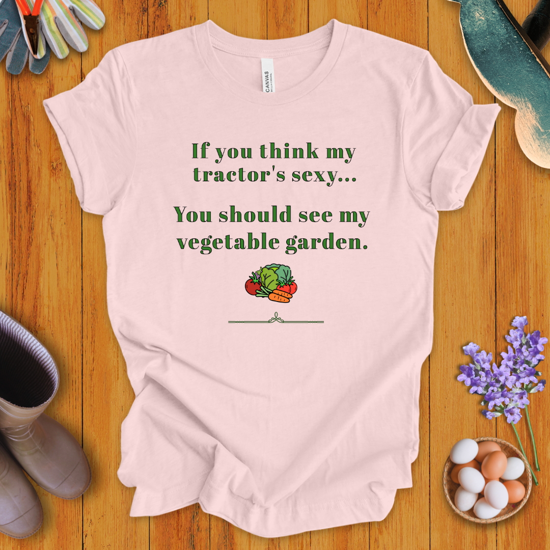 If You Think My Tractor's Sexy T-Shirt