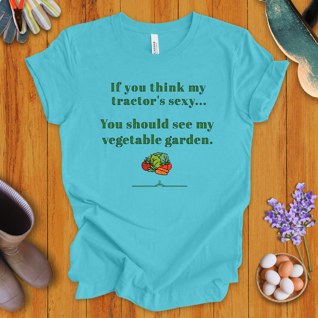 If You Think My Tractor's Sexy T-Shirt