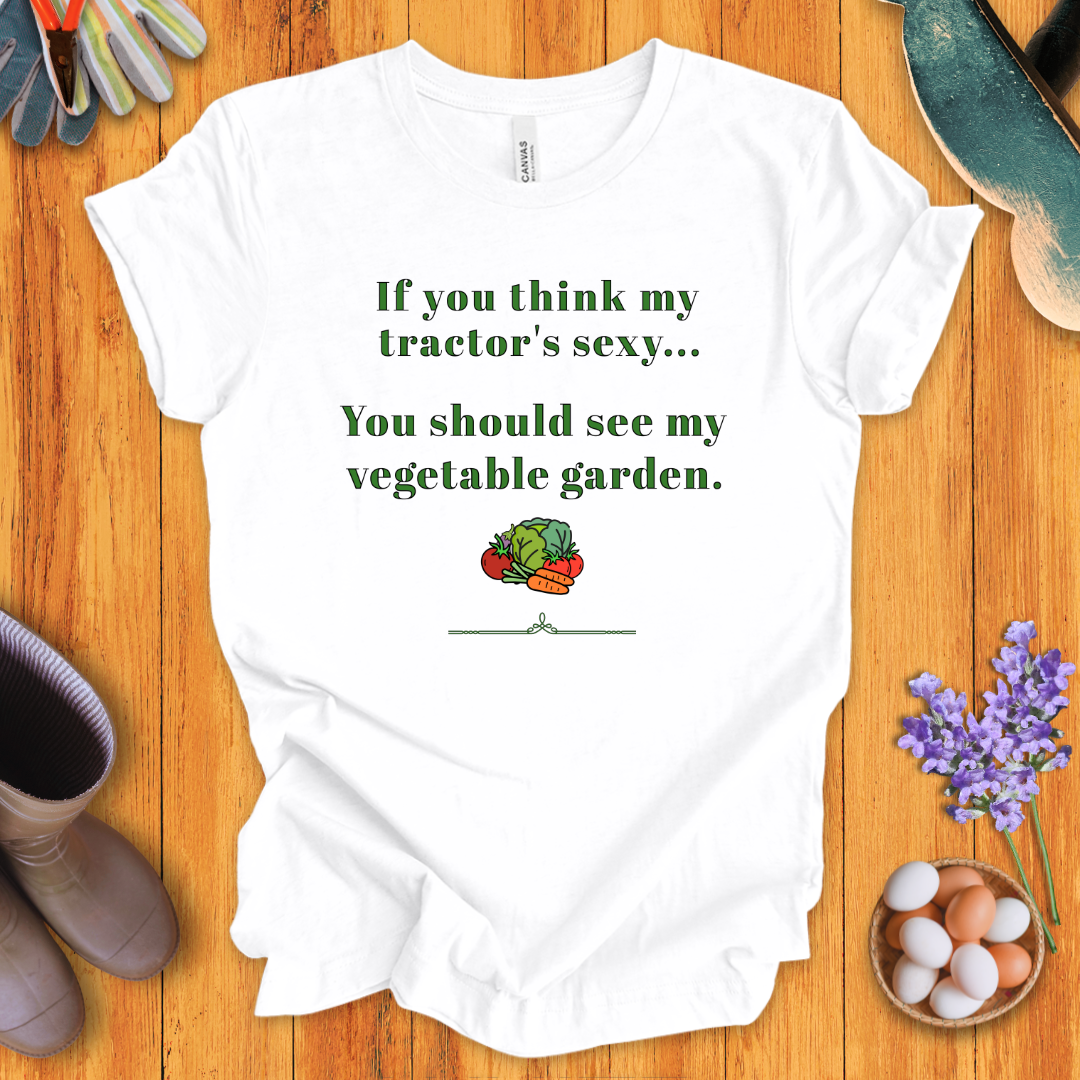 If You Think My Tractor's Sexy T-Shirt