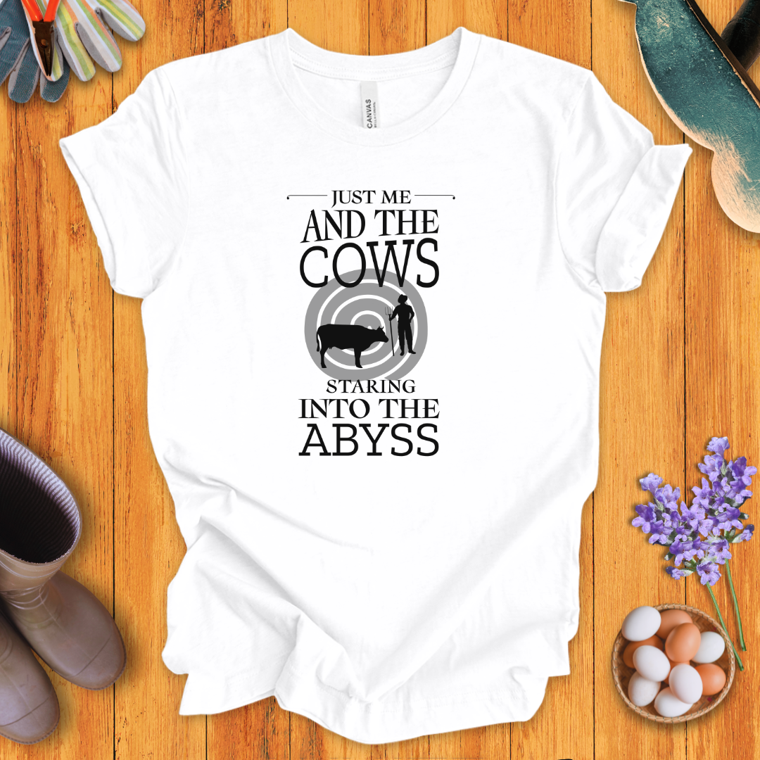 Just Me and the Cows Staring into the Abyss T-Shirt