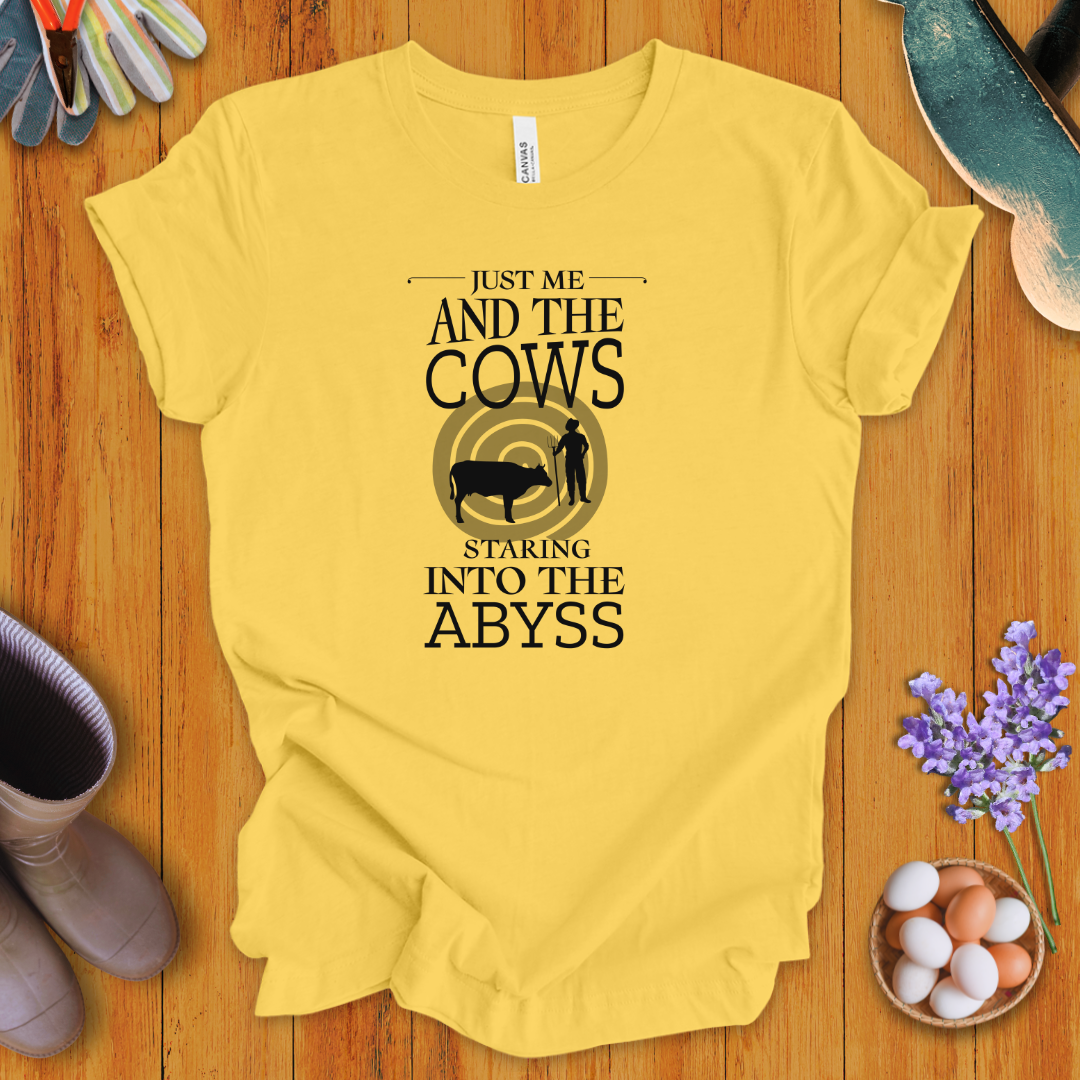 Just Me and the Cows Staring into the Abyss T-Shirt