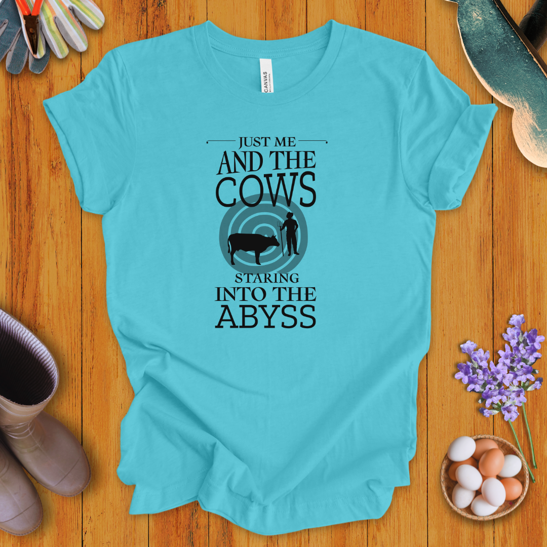 Just Me and the Cows Staring into the Abyss T-Shirt