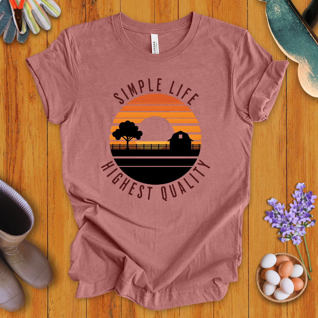 Simple Life, Highest Quality T-Shirt