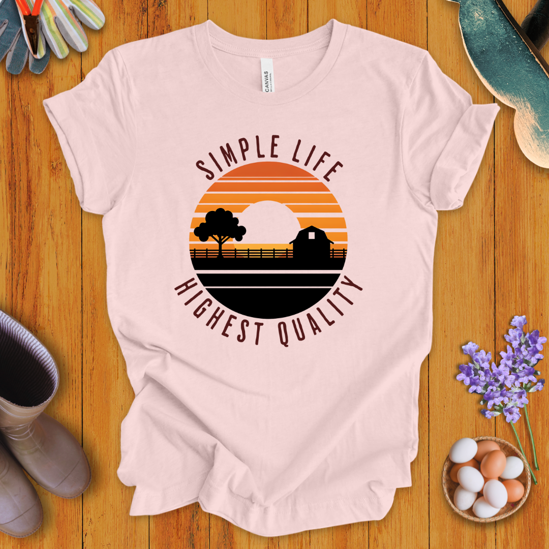 Simple Life, Highest Quality T-Shirt