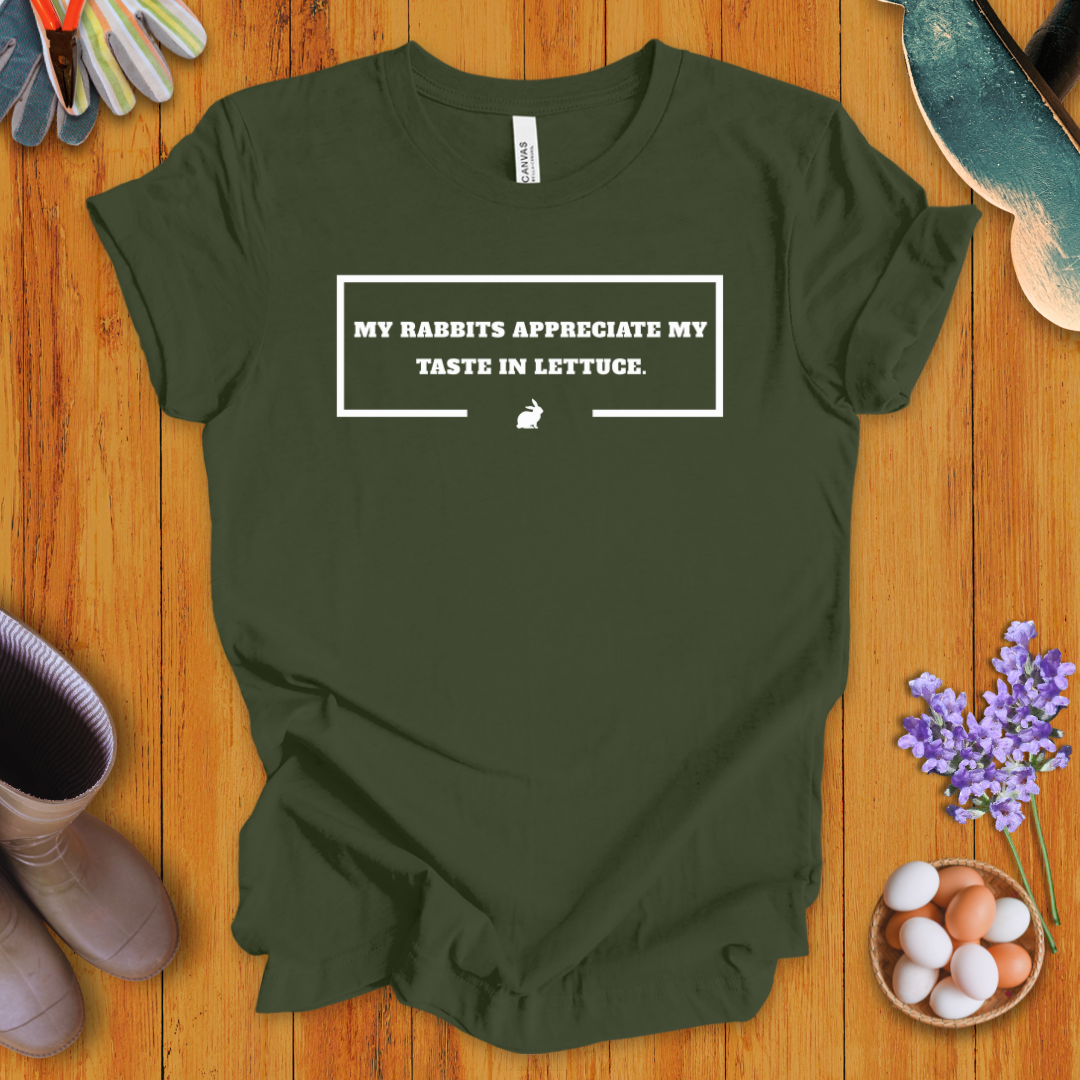 My Rabbits Appreciate My Taste In Lettuce T- Shirt