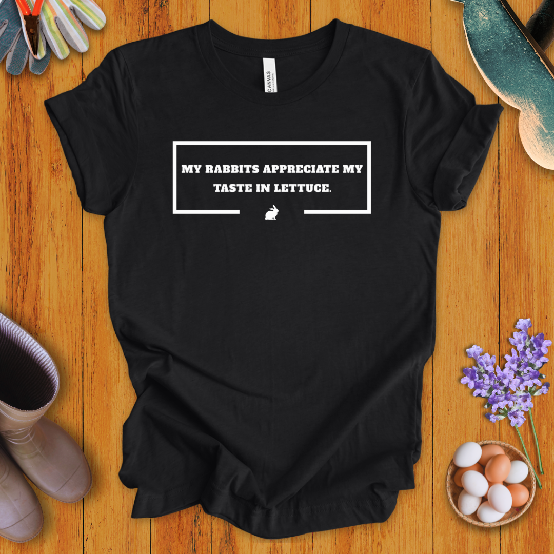 My Rabbits Appreciate My Taste In Lettuce T- Shirt