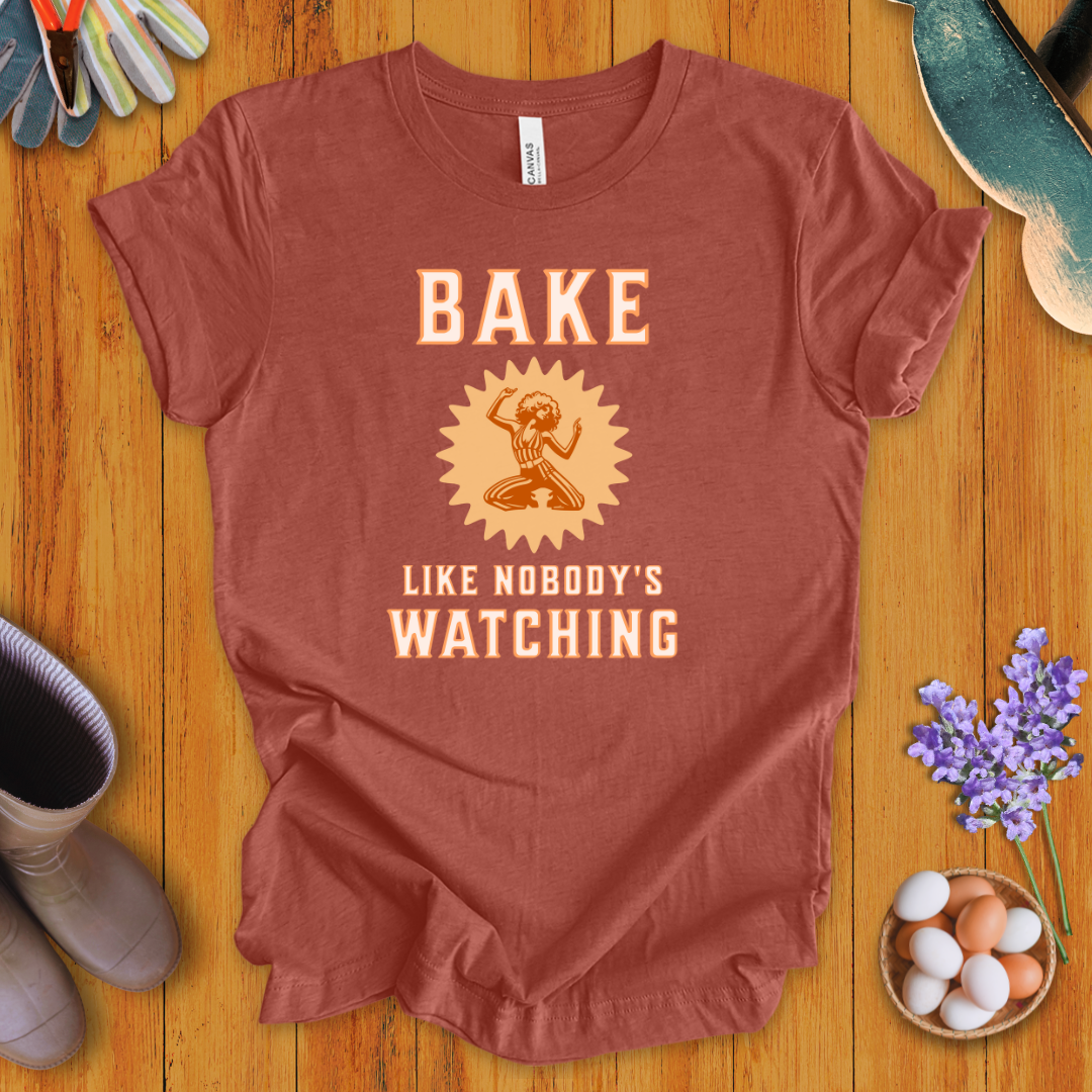 Bake Like Nobody's Watching T-Shirt