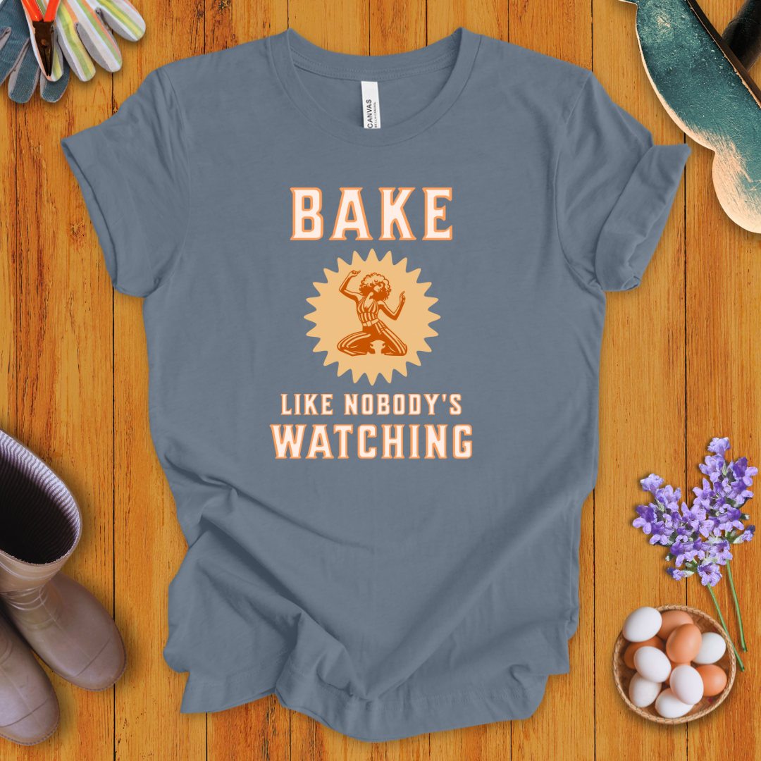 Bake Like Nobody's Watching T-Shirt