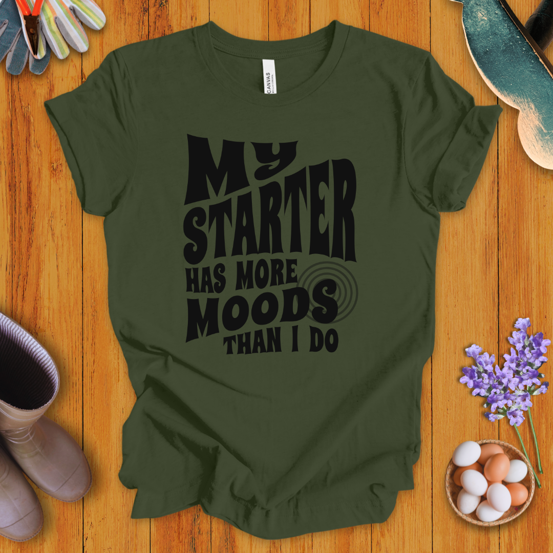 My Starter Has More Moods Than I Do T-Shirt