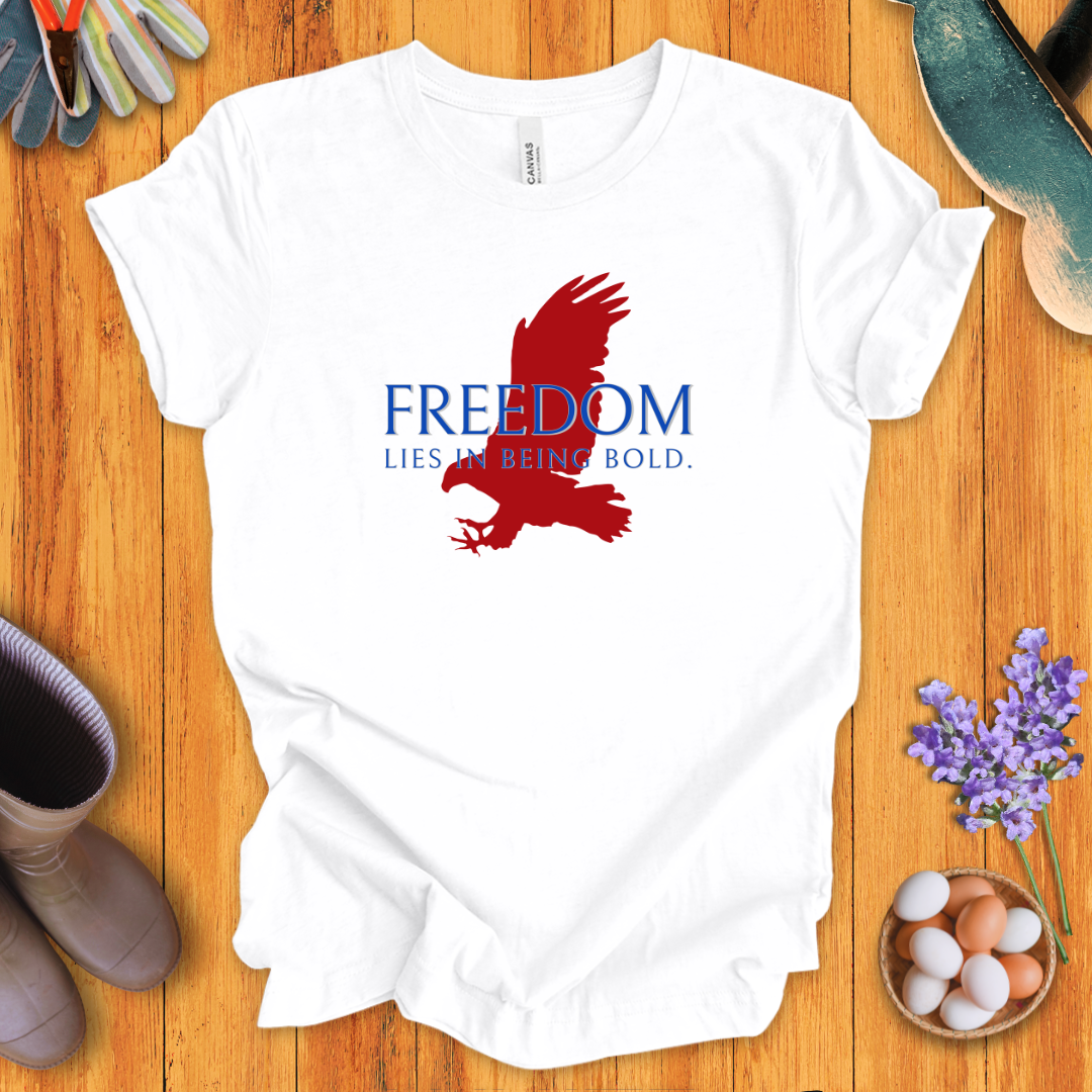 Freedom Lies In Being Bold T-Shirt