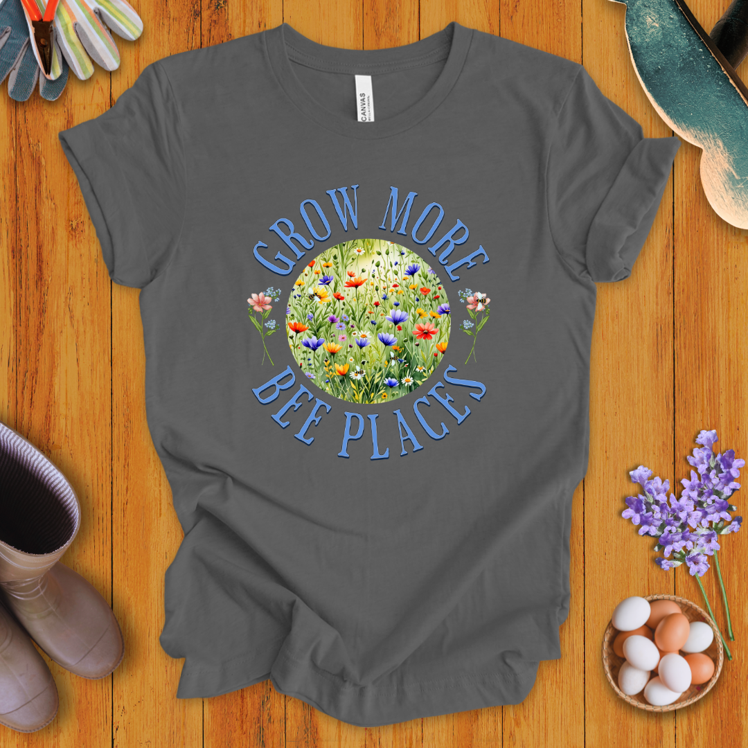 Grow More Bee Places T-Shirt
