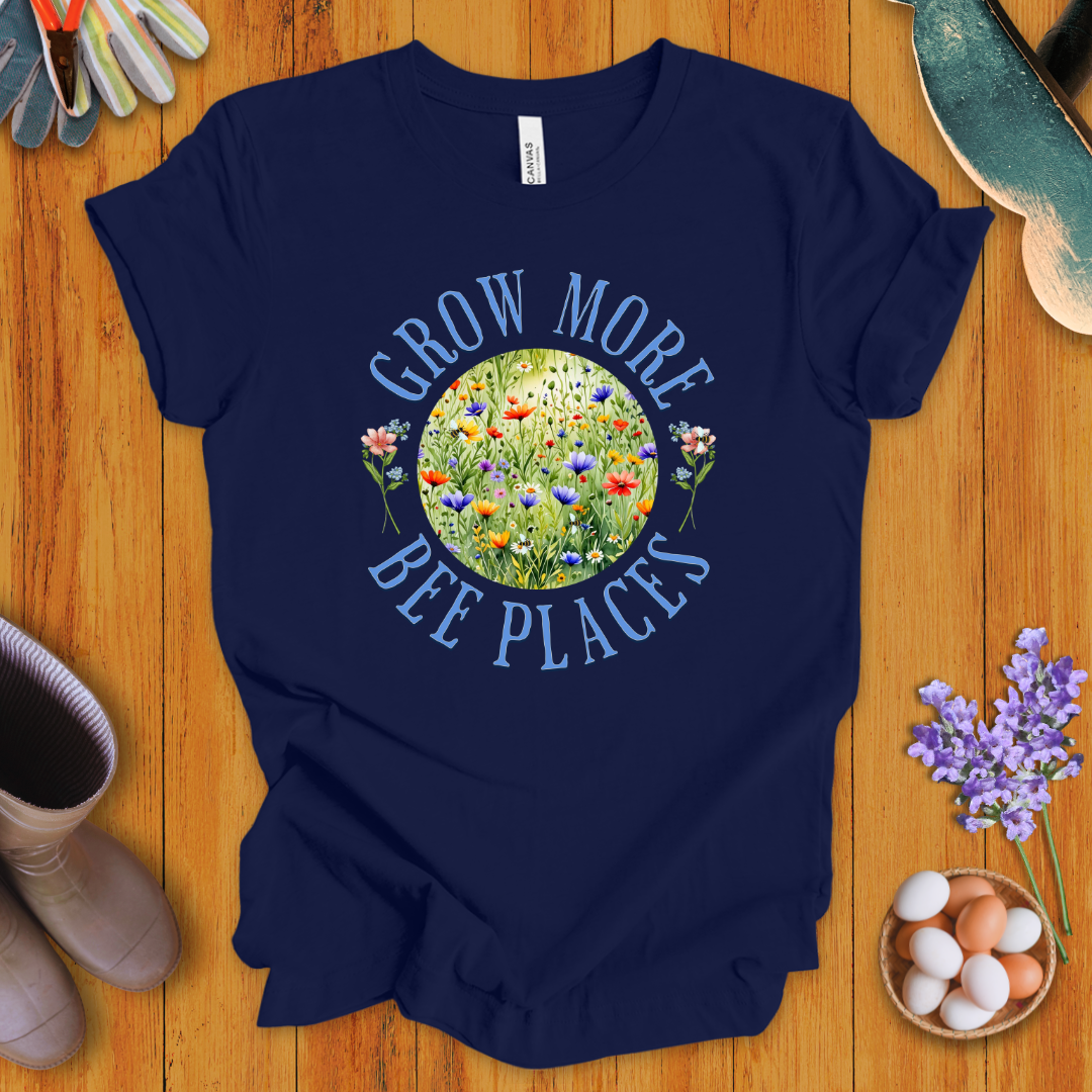 Grow More Bee Places T-Shirt
