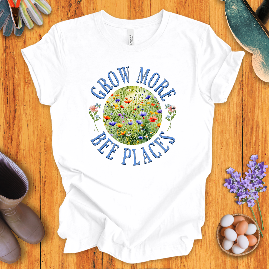 Grow More Bee Places T-Shirt