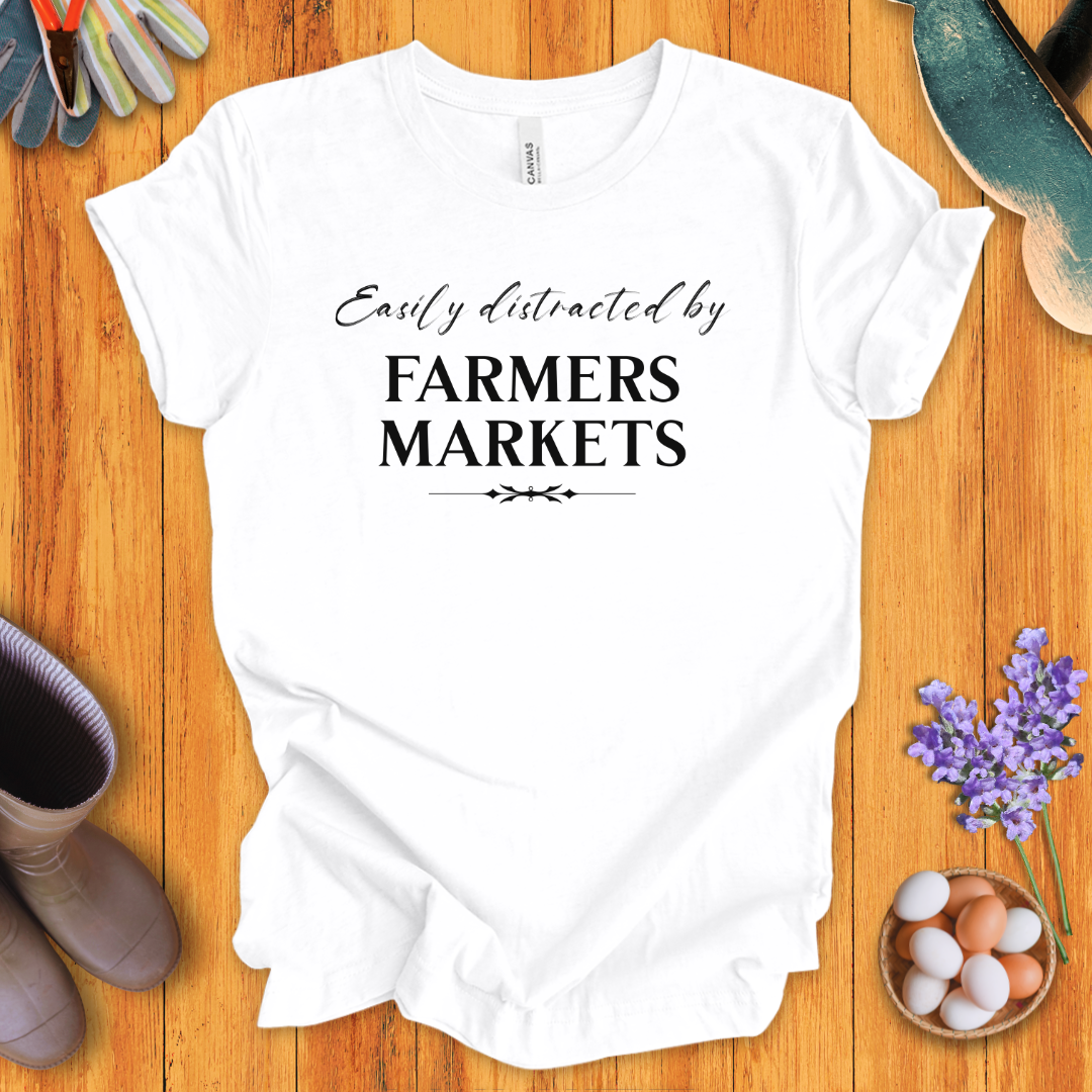 Easily Distracted by Farmers Markets T-Shirt