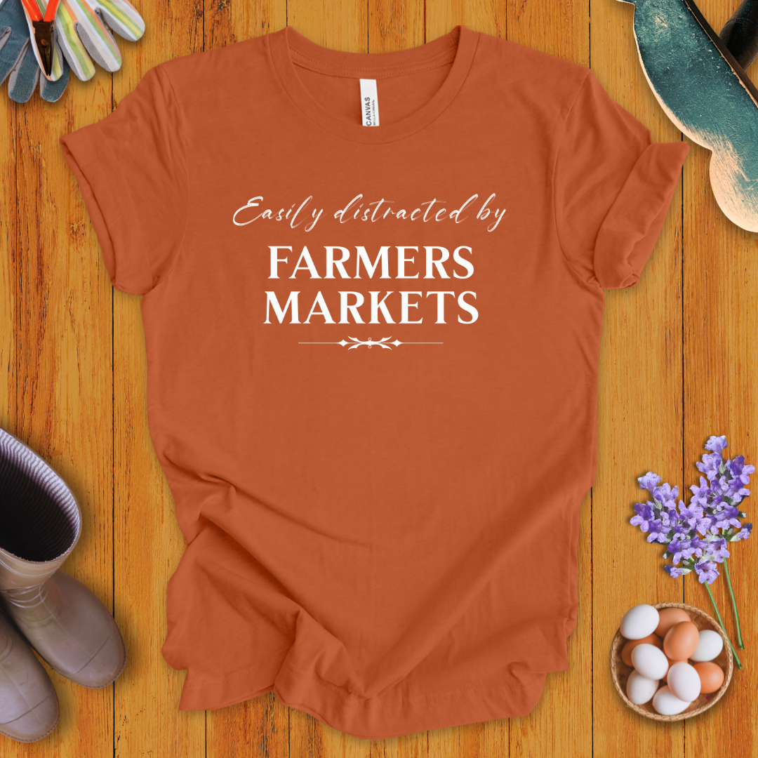 Easily Distracted by Farmers Markets T-Shirt