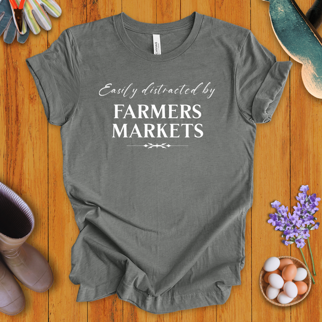 Easily Distracted by Farmers Markets T-Shirt