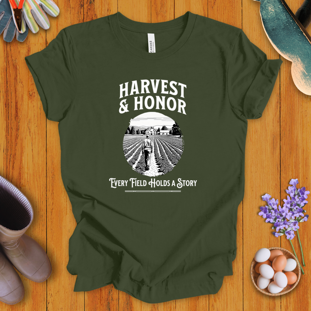 Harvest and Honor: Every Field Holds a Story T-Shirt