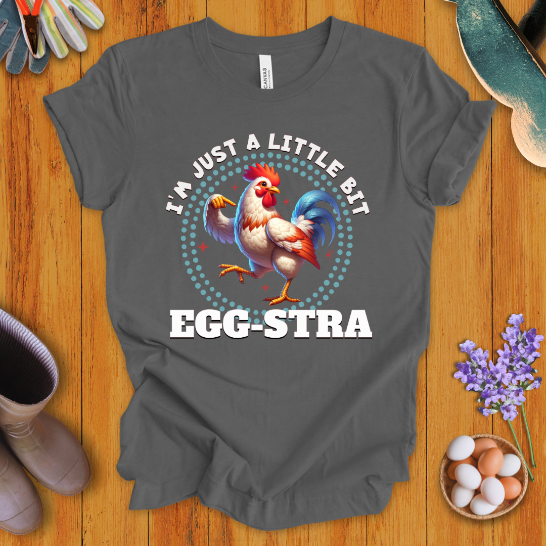 I'm Just A Little Bit Egg-stra T-Shirt
