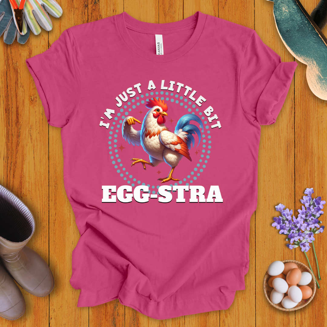I'm Just A Little Bit Egg-stra T-Shirt