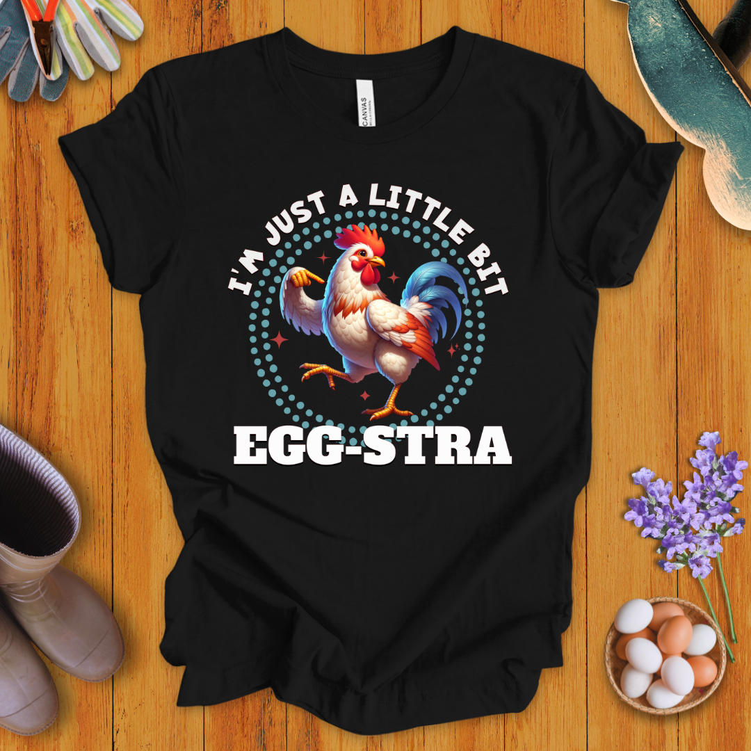 I'm Just A Little Bit Egg-stra T-Shirt