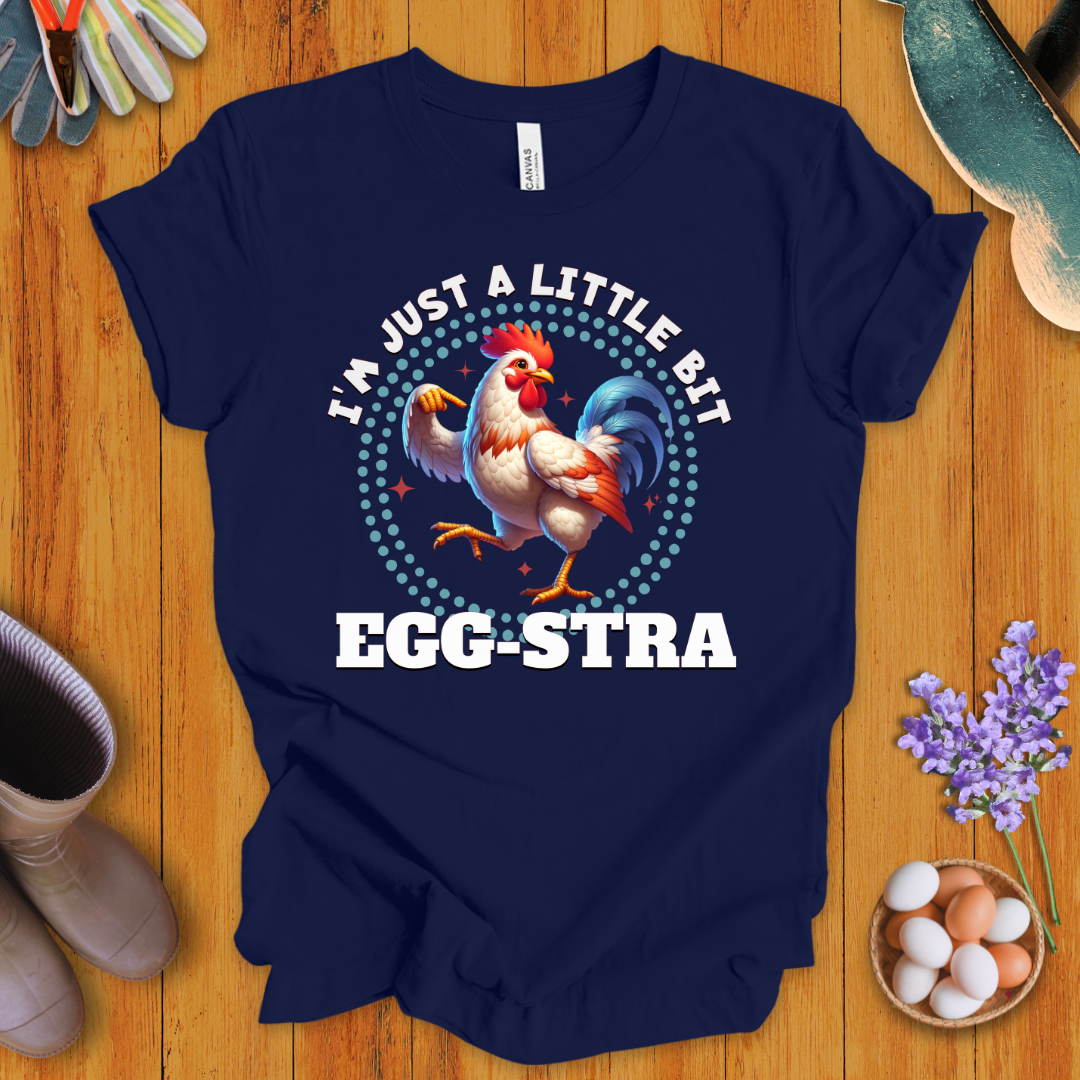 I'm Just A Little Bit Egg-stra T-Shirt