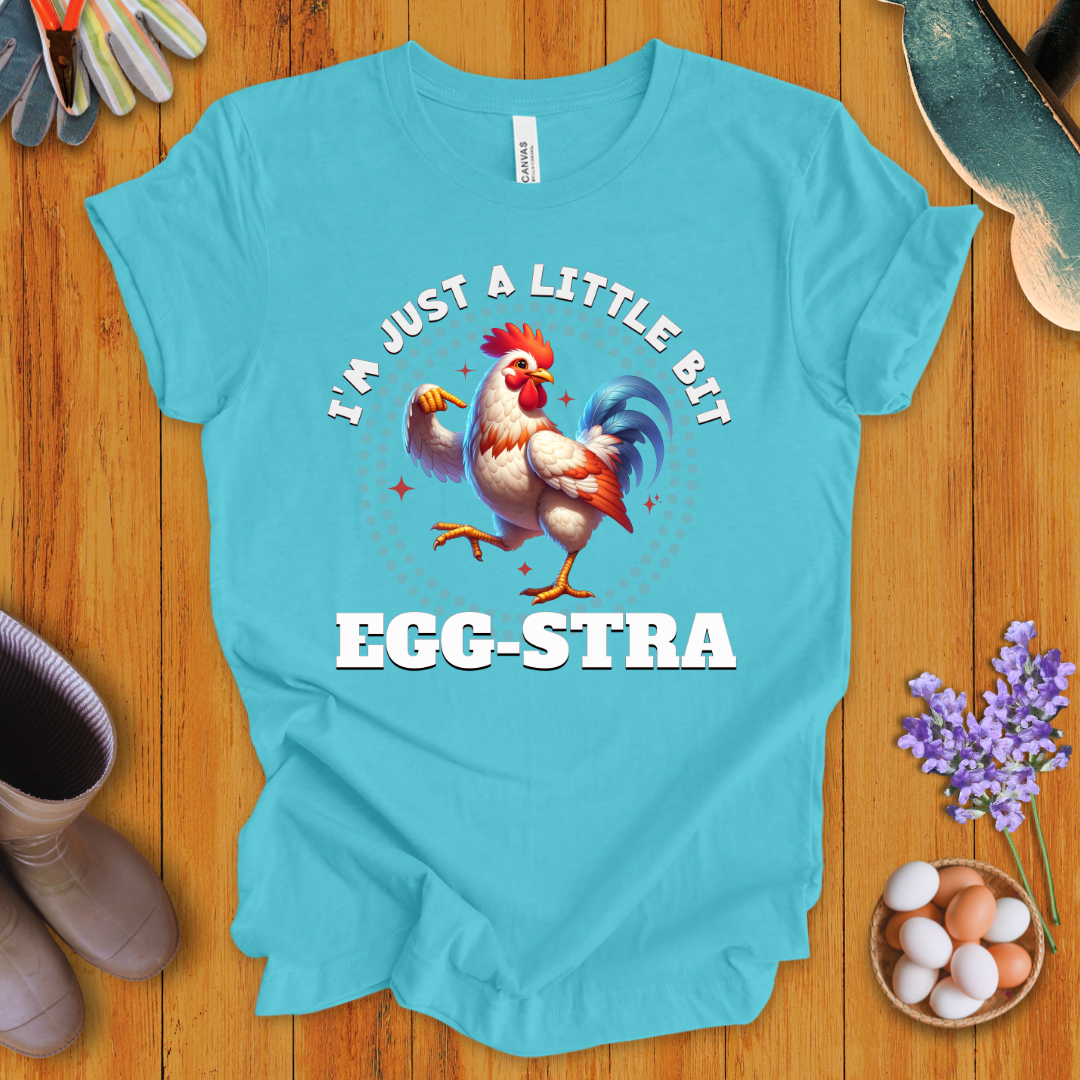 I'm Just A Little Bit Egg-stra T-Shirt