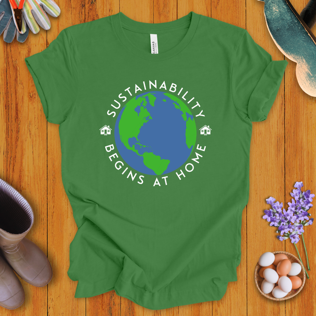 Sustainability Begins at Home T-Shirt