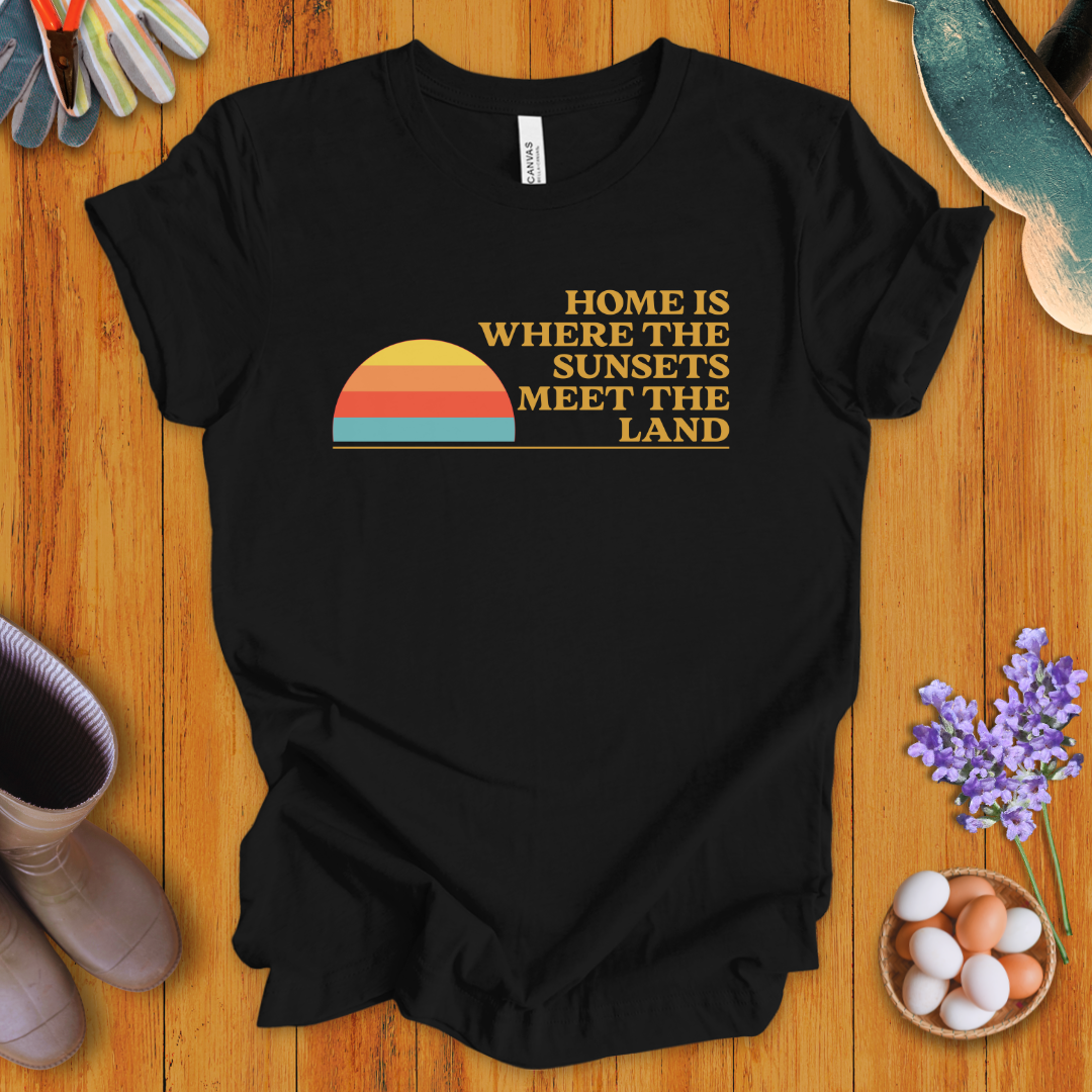 Home Is Where the Sunsets Meet the Land T-Shirt