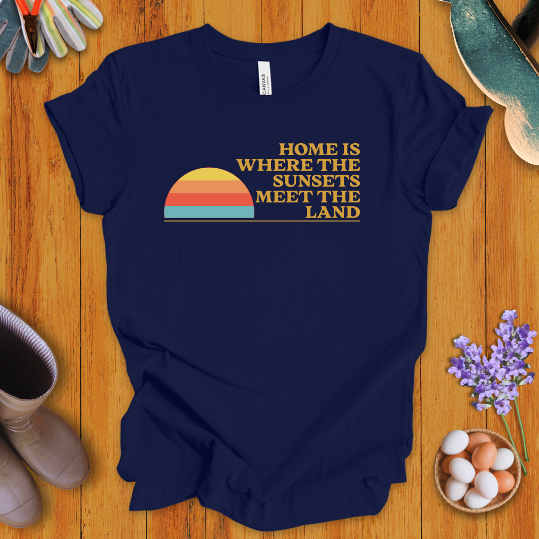 Home Is Where the Sunsets Meet the Land T-Shirt