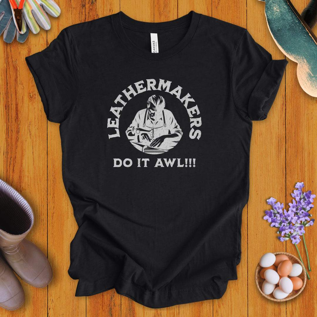 Leathermakers Do It Awl T-Shirt