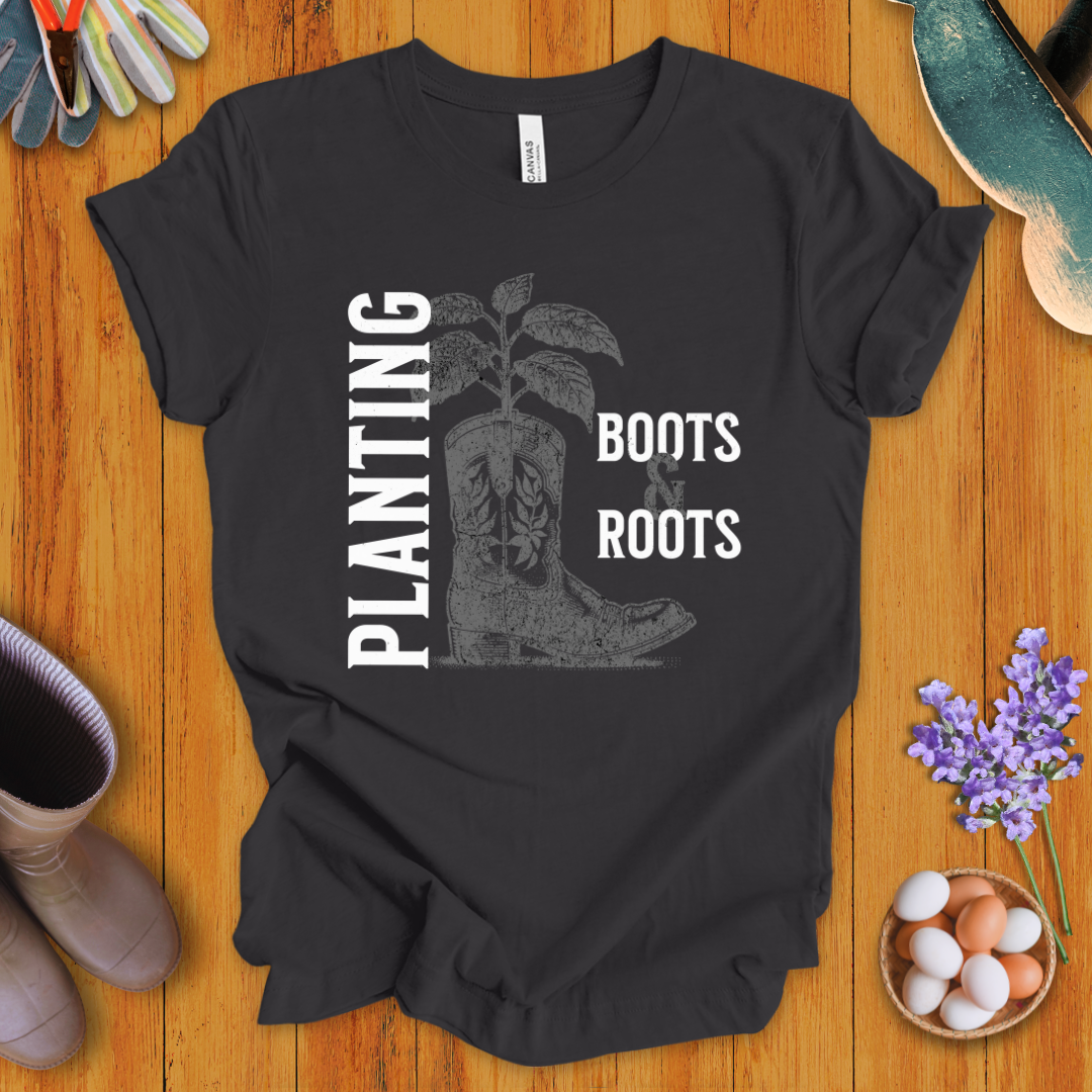 Planting Boots & Roots T-Shirt