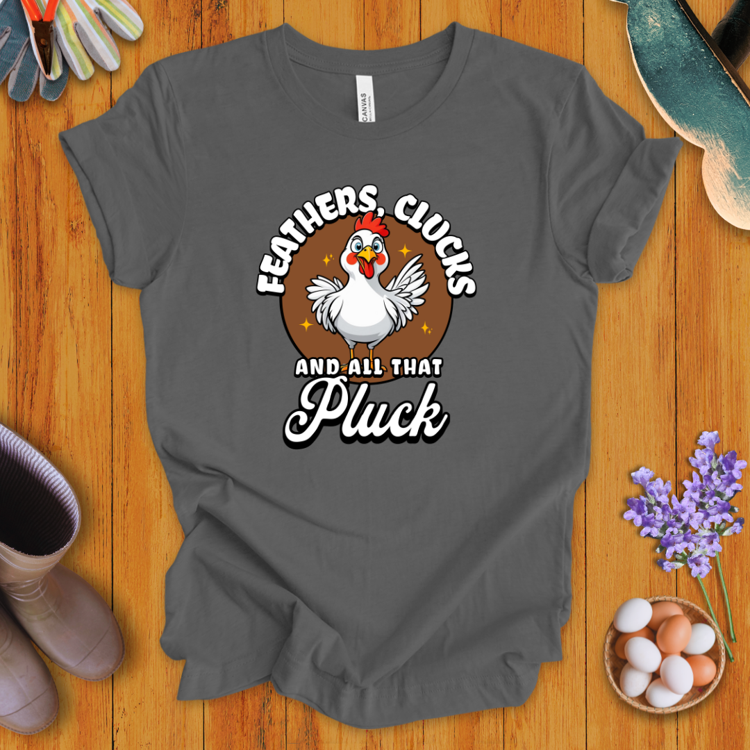 Feathers, Clucks and All That Pluck T-Shirt