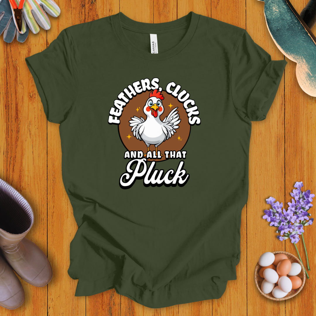 Feathers, Clucks and All That Pluck T-Shirt
