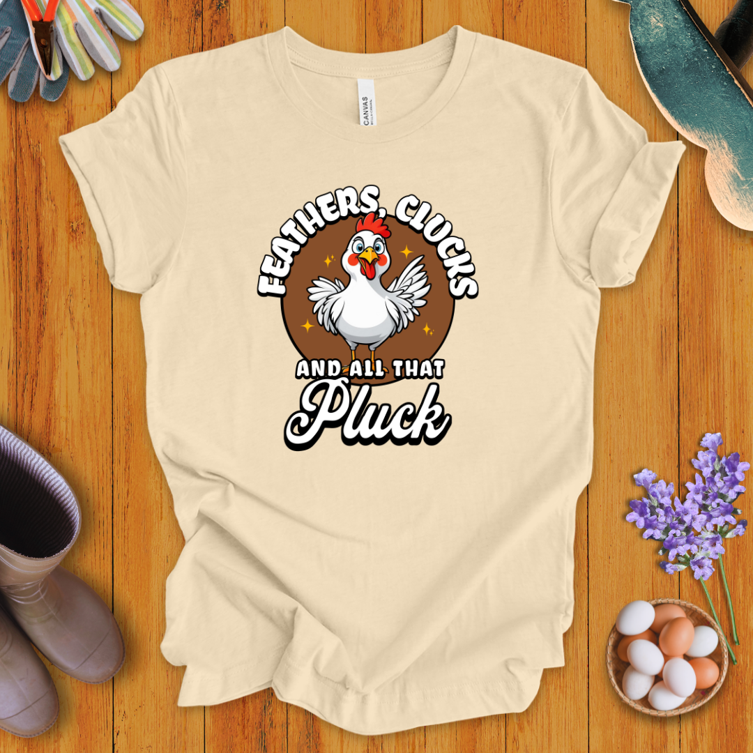 Feathers, Clucks and All That Pluck T-Shirt
