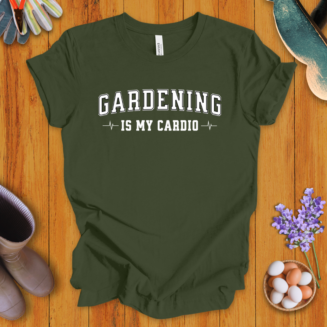 Gardening Is My Cardio T-Shirt